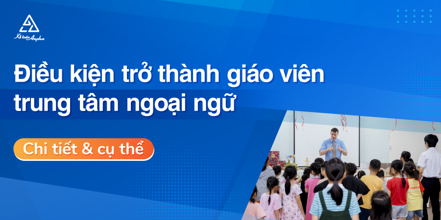 dieu-kien-tro-thanh-giao-vien-trung-tam-ngoai-ngu-01