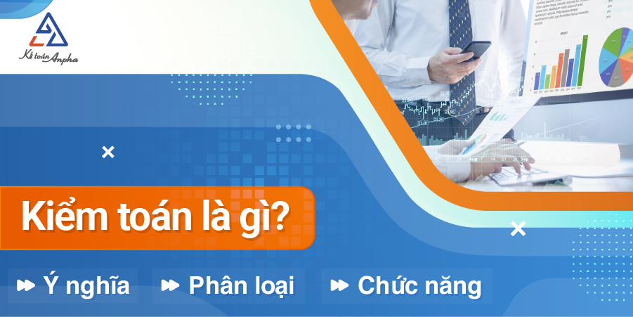 kiem-toan-la-gi-cach-phan-loai-kiem-toan-01