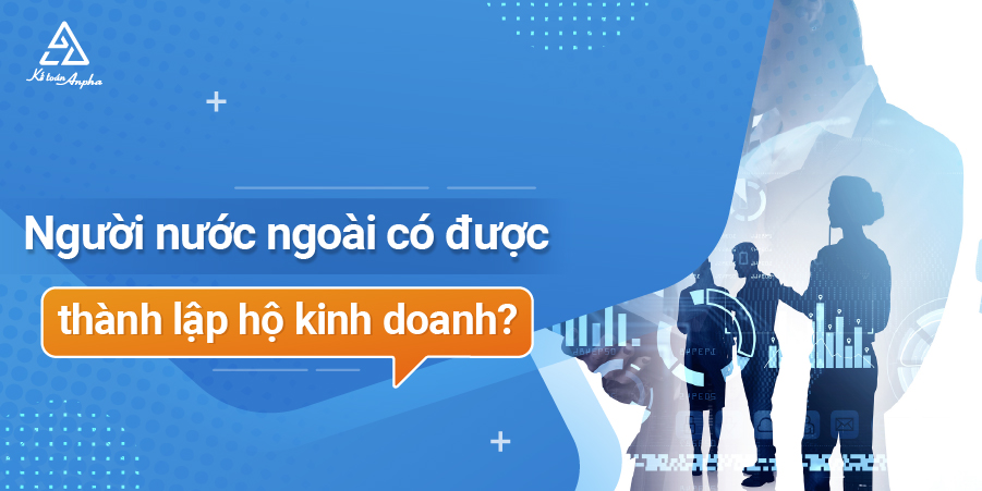 nguoi-nuoc-ngoai-co-duoc-thanh-lap-ho-kinh-doanh-01
