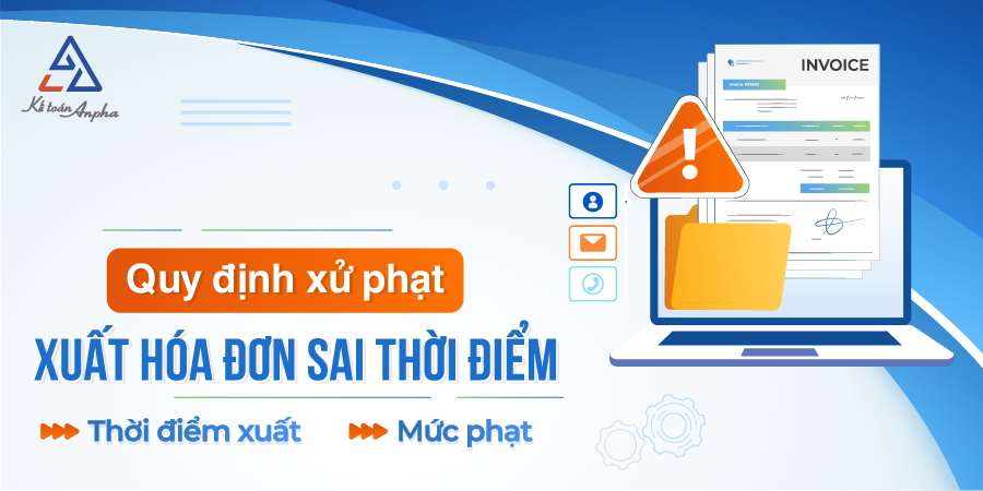 quy-dinh-muc-phat-xuat-hoa-don-sai-thoi-diem-01