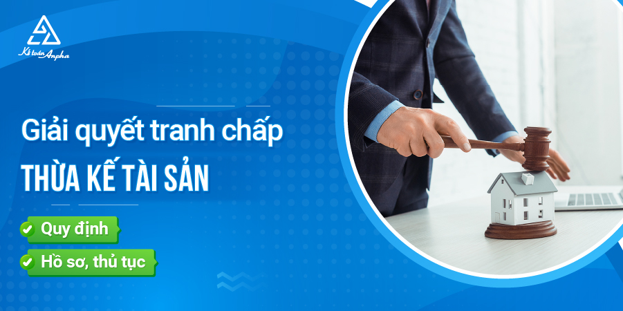 thu-tuc-giai-quyet-tranh-chap-tai-san-thua-ke-01