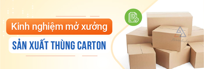 thu-tuc-mo-xuong-san-xuat-thung-carton-bao-bi-giay-03
