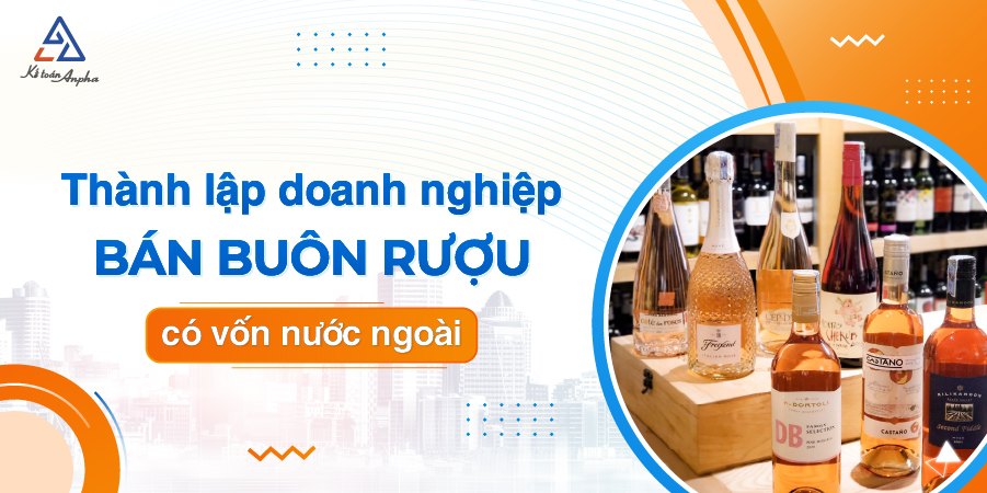 thu-tuc-thanh-lap-cong-ty-ban-buon-ruou-co-von-nuoc-ngoai-01