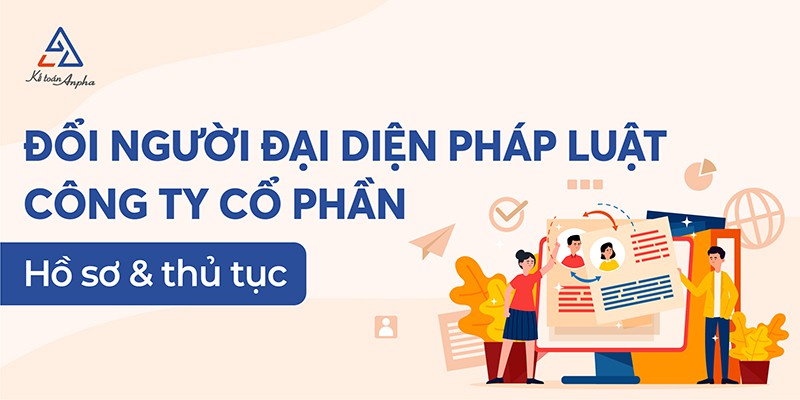 thu-tuc-thay-doi-nguoi-dai-dien-theo-phap-luat-cong-ty-co-phan