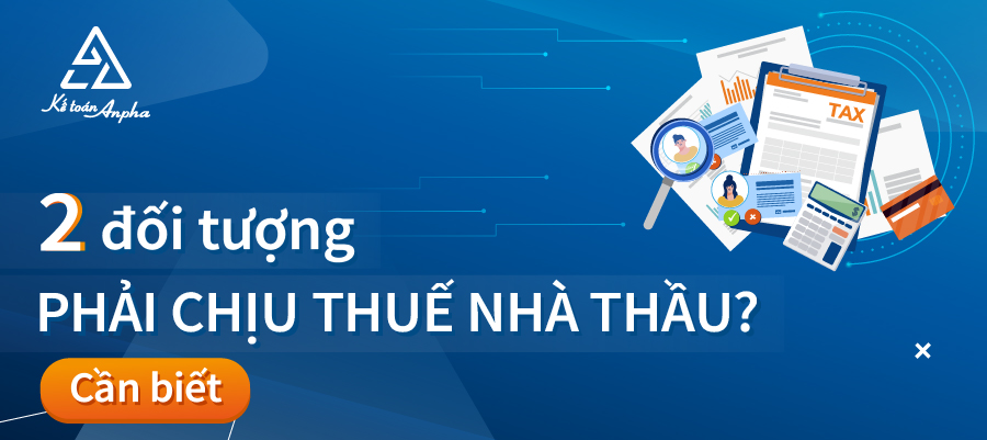 cach-xac-dinh-doi-tuong-va-ke-khai-thue-nha-thau-01