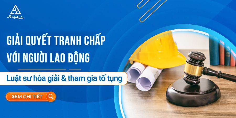 Dịch vụ tranh chấp lao động cho doanh nghiệp